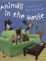 Animals in the House- A History of Pets and People
